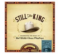 Still The King: Celebrating The Music Of Bob Wills And His Texas Playboys (180G)