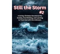 Still the Storm #2: A 31-Day Devotional for Quieting Anxiety and Embracing God’s Rest