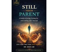Still Their Parent: A Guide to Loving, Letting Go, and Looking After Yourself