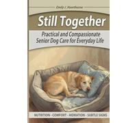 Still Together: Practical and compassionate senior dog care for everyday life
