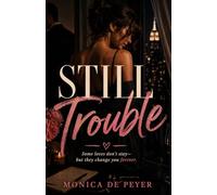 Still Trouble: Some loves don't stay but they change you forever.