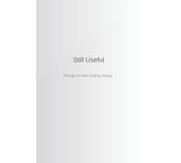 Still Useful: Things I’m Not Doing Today: A Minimal Book for Not Acting on Everything