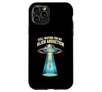 Still Waiting For My Alien Abduction UFO Funny Sci-Fi Custodia per iPhone 11 Pro