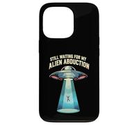 Still Waiting For My Alien Abduction UFO Funny Sci-Fi Custodia per iPhone 13 Pro