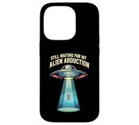 Still Waiting For My Alien Abduction UFO Funny Sci-Fi Custodia per iPhone 14 Pro