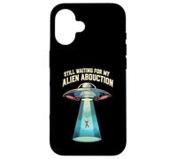 Still Waiting For My Alien Abduction UFO Funny Sci-Fi Custodia per iPhone 16