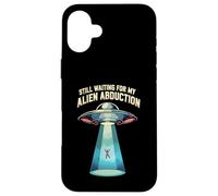 Still Waiting For My Alien Abduction UFO Funny Sci-Fi Custodia per iPhone 16 Plus