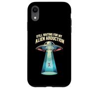 Still Waiting For My Alien Abduction UFO Funny Sci-Fi Custodia per iPhone XR