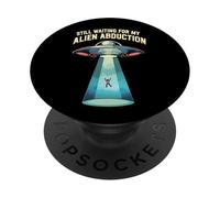 Still Waiting For My Alien Abduction UFO Funny Sci-Fi PopSockets PopGrip Adesivo