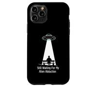 Still Waiting For My Alien Abduction UFO Humor Custodia per iPhone 11 Pro