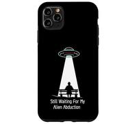 Still Waiting For My Alien Abduction UFO Humor Custodia per iPhone 11 Pro Max