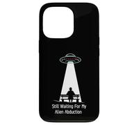 Still Waiting For My Alien Abduction UFO Humor Custodia per iPhone 13 Pro