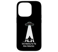 Still Waiting For My Alien Abduction UFO Humor Custodia per iPhone 14 Pro