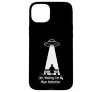Still Waiting For My Alien Abduction UFO Humor Custodia per iPhone 15 Plus