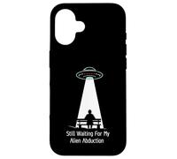 Still Waiting For My Alien Abduction UFO Humor Custodia per iPhone 16