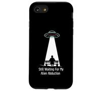 Still Waiting For My Alien Abduction UFO Humor Custodia per iPhone SE (2020) / 7/8