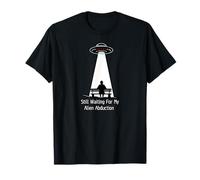 Still Waiting for My Alien Abduction UFO Humor Maglietta