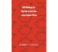 Still Waiting for My Life to Feel Like a John Hughes Movie: Budget Tracker | Blank Planner | Bill Organizer | 125 pages | 6x9 inches