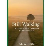 Still Walking: A 15-Day Journey Through Grief and Grace