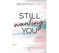Still wanting you: Die erste New-Adult-Reihe der Bestsellerautorin: 2