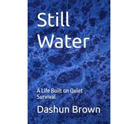 Still Water: A Life Built on Quiet Survival