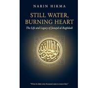 Still Water, Burning Heart: The Life and Legacy of Junayd al-Baghdadi