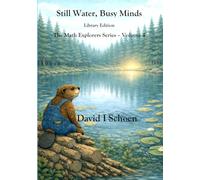Still Water, Busy Minds - Library Edition: The Math Explorers Series - Volume 4 - Costs, Time, Money, and Resorts (and a little night music)