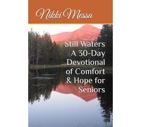 Still Waters A 30-Day Devotional of Comfort & Hope for Seniors
