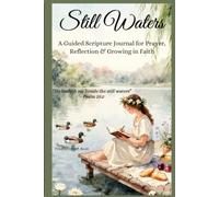 Still Waters: A Guided Scripture Journal for Prayer, Reflection & Growing in Faith