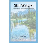 Still Waters: A Journey into Awareness and Meditation