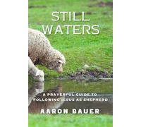 Still Waters: A Prayerful Guide to Following Jesus as Shepherd: 3