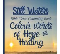 Still Waters Bible Verse Colouring Book: Bible Verse Colouring Pages for Adults and Children