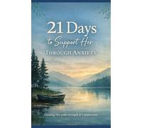 Still Waters Motherhood: 21 Days to Support Her Through Anxiety: A Gentle Devotional for Those Supporting Anxious Mothers