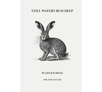 Still Waters Run Deep: A Hand-Drawn Hare Plain Journal (114 Pages): A Calm, Open Notebook for Writing, Drawing, and Quiet Reflection