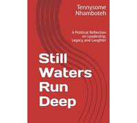 Still Waters Run Deep: A Political Reflection on Leadership, Legacy, and Laughter