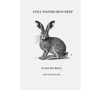 Still Waters Run Deep: Hare Plain Journal (6x9 Hardcover, 114 Pages): A Calm British Wildlife Notebook with Hand-Drawn Pen and Ink Illustration for Sketching, Writing, and Free Thought
