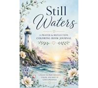 Still Waters: Welcome to Still Waters, a place to slow down, breathe deeply, and spend intentional time with God while Journaling and Coloring