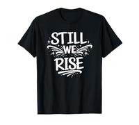 Still We Rise Motivational Inspirational Quote Maglietta