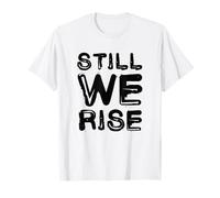 Still We Rise Motivational Inspirational Quote Maglietta