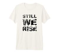 Still We Rise Motivational Inspirational Quote Maglietta Premium