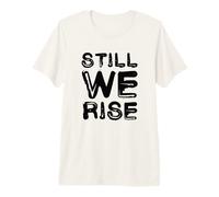 Still We Rise Motivational Inspirational Quote Maglietta Premium