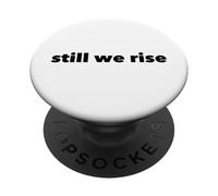 Still We Rise motivational inspirational quote PopSockets PopGrip Adesivo