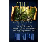 Still Whispers: The Life's Prayer: Thoughts on the vital phrases that should guide our lives