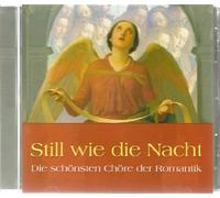 Still wie die Nacht - Die schönsten Chöre der Romantik