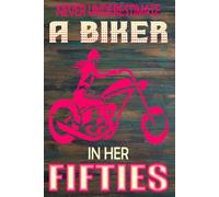 Still Wild, Still Riding: Never Underestimate a Biker Woman Over 50 - blank writing Journal / Diary / Notebook notes or writing down your thought and ideas.