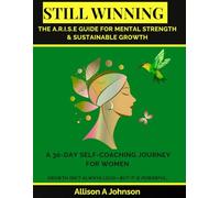 STILL WINNING: The A.R.I.S.E. Journal for Mental Strength & Sustainable Growth