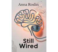 Still Wired: Neurodivergence, Tech Careers & Burnout: ADHD AuDHD Autism Neurodivergent Life Guide