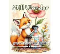 still wonder: Gentle Coloring Pages Filled With Calm, Nature & Quiet Joy