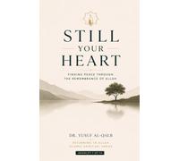 Still Your Heart: Finding Peace Through the Remembrance of Allah