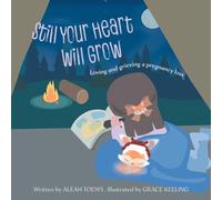 Still Your Heart Will Grow: Loving and grieving a pregnancy loss